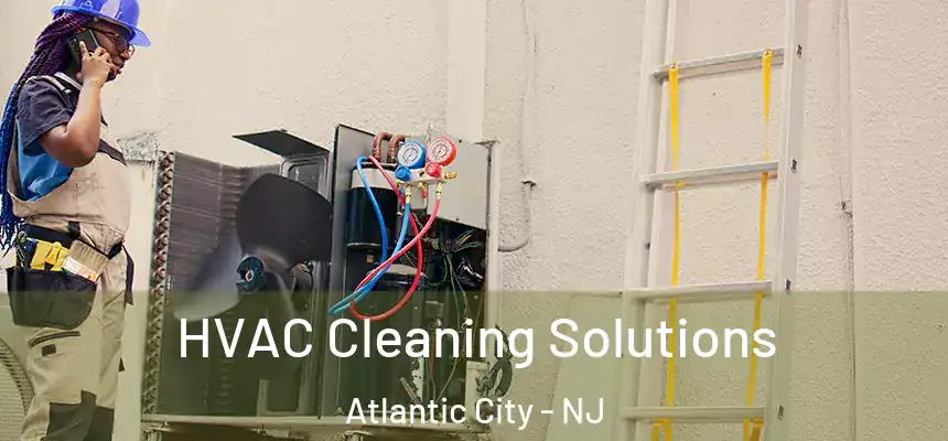  HVAC Cleaning Solutions Atlantic City - NJ