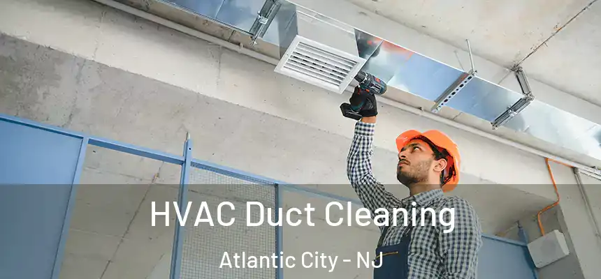 HVAC Duct Cleaning Atlantic City - NJ