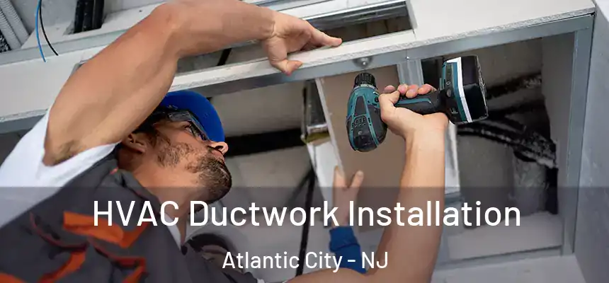  HVAC Ductwork Installation Atlantic City - NJ