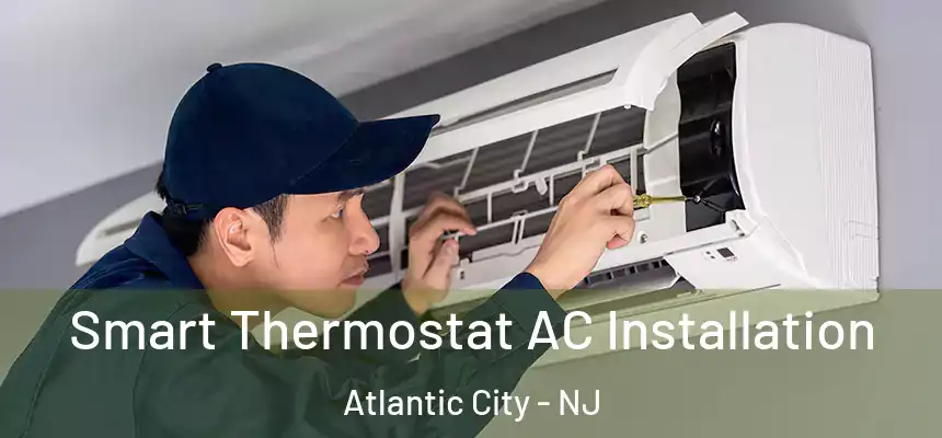  Smart Thermostat AC Installation Atlantic City - NJ